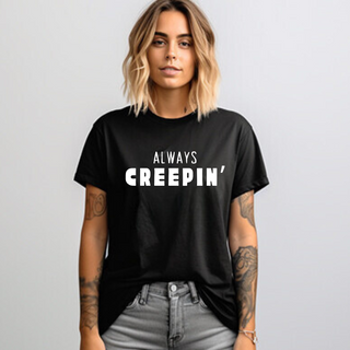 Always Creepin' Adult Tee | PREORDER